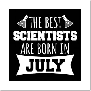 The best scientists are born in July Posters and Art